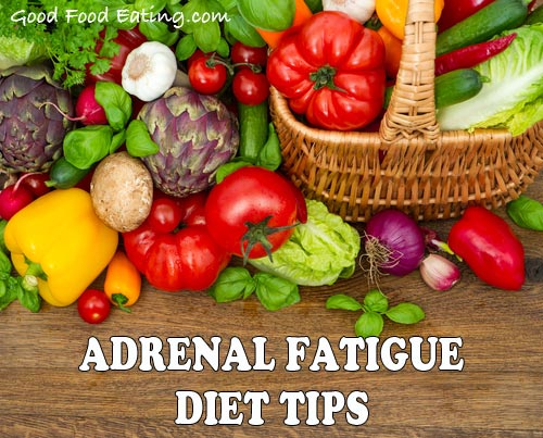 Adrenal Fatigue Diet Tips. What to eat and what not to eat.