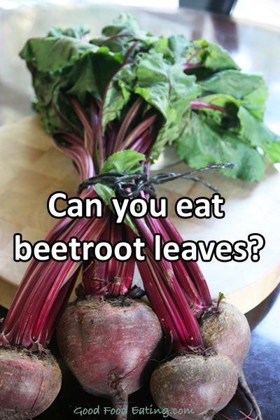 Can you eat beetroot leaves?
