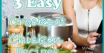 3 Easy Crockpot Chicken Recipes