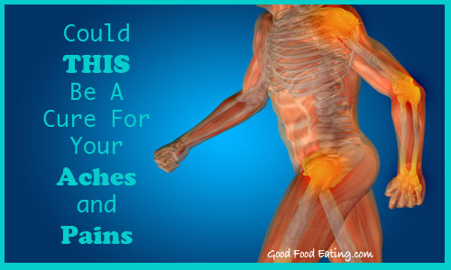 Cure for aches and pains