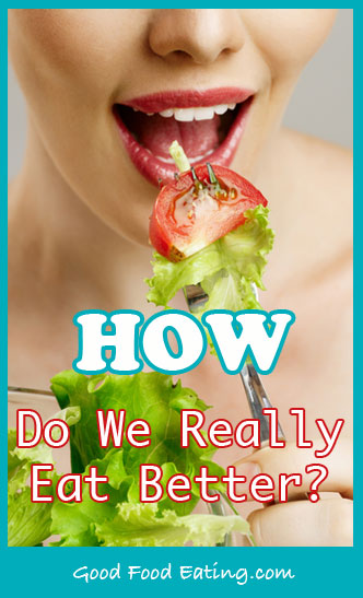 How do we really eat better?