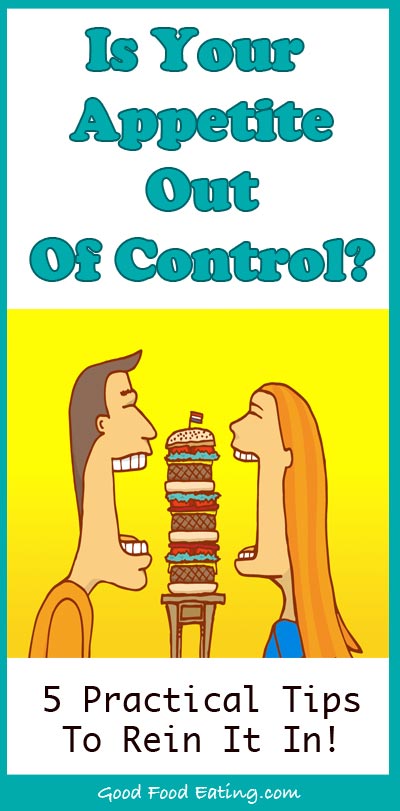 Out Of Control Appetite? 5 Tips to Rein it in