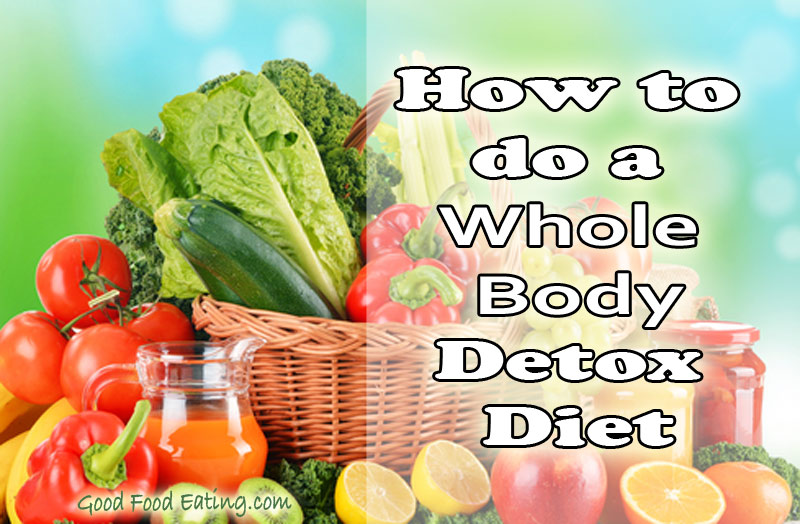 Whole body detox diet